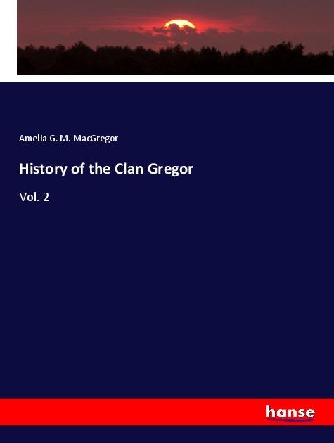 Actual product image History of the Clan Gregor (German, Amelia G. M. MacGregor, 2017)