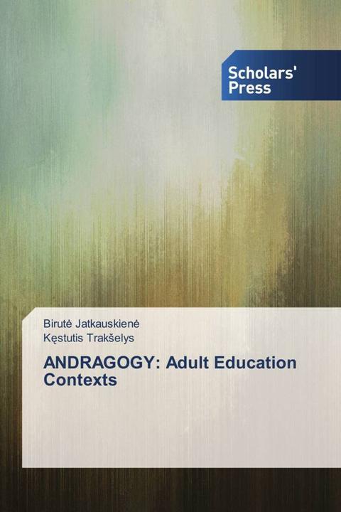 Actual product image ANDRAGOGY: Adult Education Contexts (Birut Jatkauskien, Kestutis Trakselys, 2015)