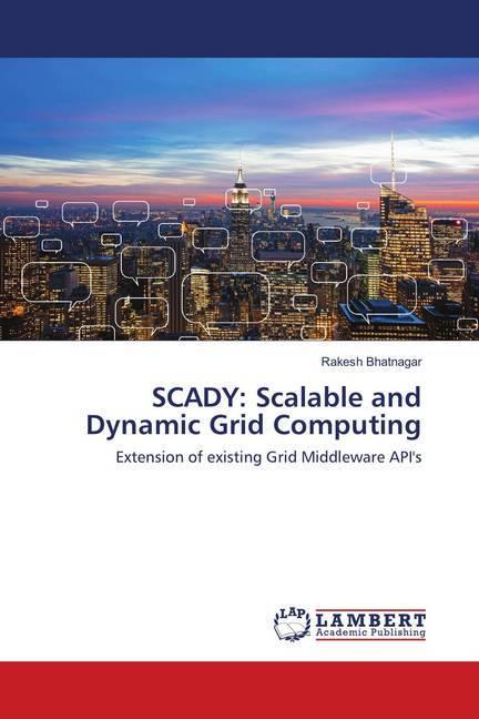 Produktbild SCADY: Scalable and Dynamic Grid Computing (Rakesh Bhatnagar, 2018)