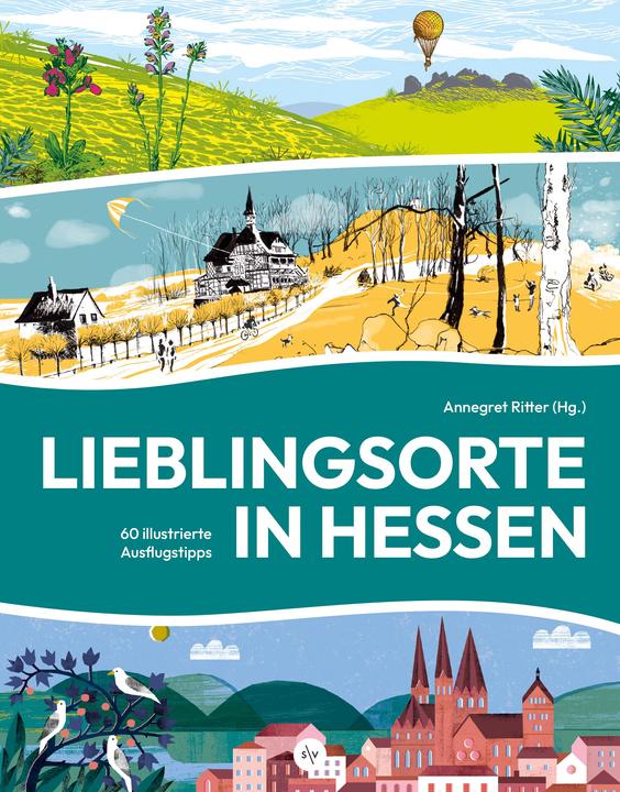 Actual product image Lieblingsorte in Hessen (German, Sabine Wreath, Anna Journeyman, Nadja Zinnecker, Matthias Bender, Maths Viehmann, 2023)