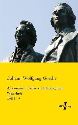 Produktbild Aus meinem Leben - Dichtung und Wahrheit (Deutsch, Johann Wolfgang von Goethe, 2013)