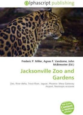 Jacksonville Zoo and Gardens (Frederic P. Miller, John McBrewster, Agnes F. Vandome, 2010)