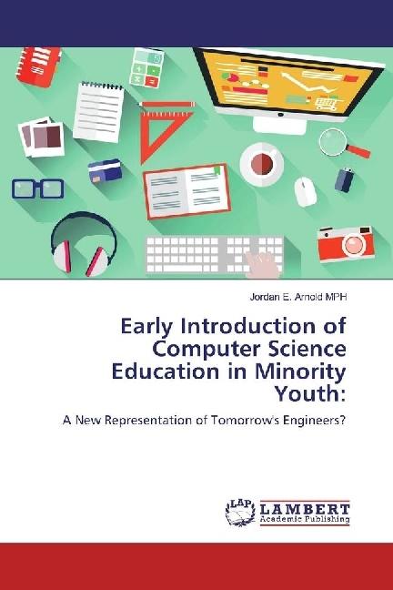 Actual product image Early Introduction of Computer Science Education in Minority Youth: (Jordan E. Arnold MPH, 2017)