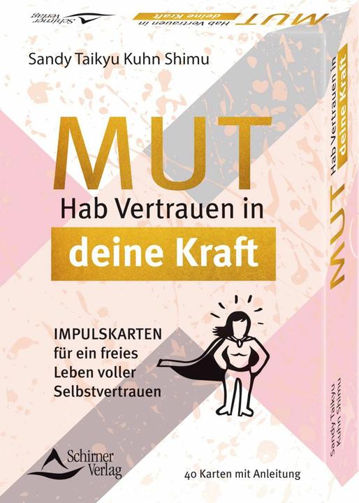 Produktbild Mut – Hab Vertrauen in deine Kraft Impulskarten für ein freies Leben voller Selbstve (Deutsch, Sandy Taikyu Kuhn Shimu, 2020)