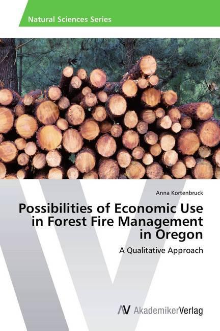 Produktbild Possibilities of Economic Use in Forest Fire Management in Oregon (Anna Kortenbruck, 2014)