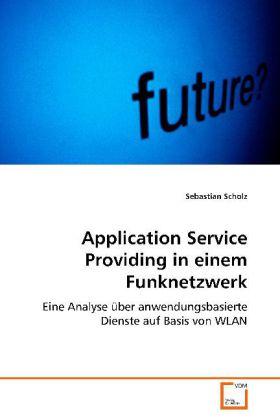 Produktbild Application Service Providing in einem Funknetzwerk (Sebastian Scholz, 2008)