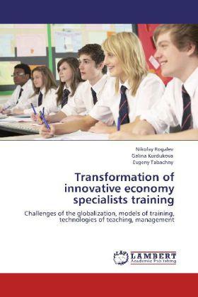 Produktbild Transformation of innovative economy specialists training (Galina Kurdukova, Nikolay Rogalev, Evgeny Tabachny, 2012)