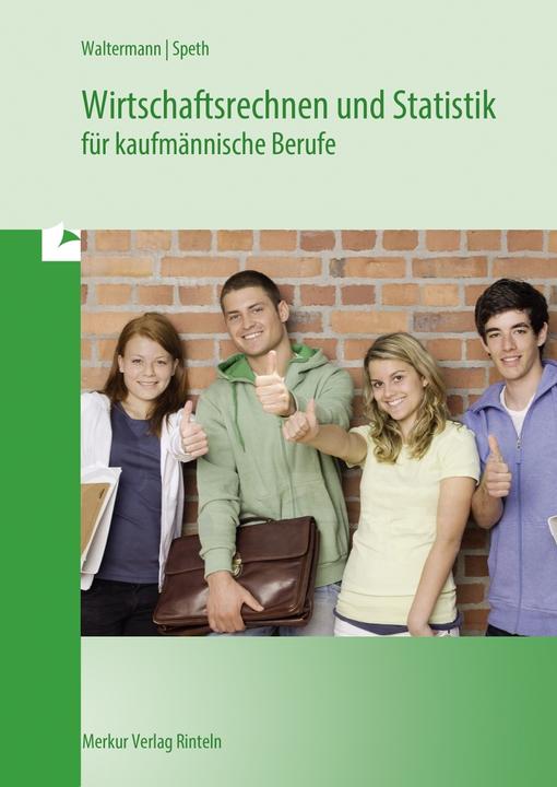 Produktbild Merkur Wirtschaftsrechnen und Statistik für kaufmännische Berufe (Deutsch, Theo Beck, Hermann Speth, Aloys Waltermann, 2019)