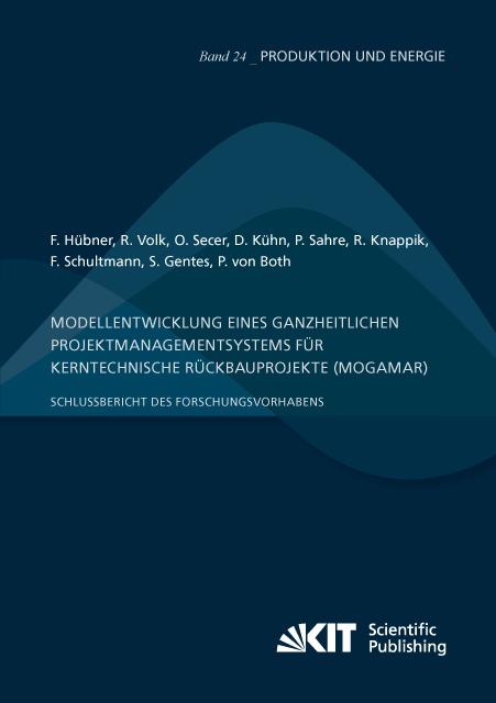 Produktbild Modellentwicklung eines ganzheitlichen Projektmanagementsystems für kerntechnische Rückbauprojekte ( (Deutsch, Daniel Kühn, Rebekka Volk, Frank Schultmann, Sascha Gentes, Felix Hübner, Oktay Secer, Reinhard Knappik, Peter Sahre, Petra von Both, 2018)