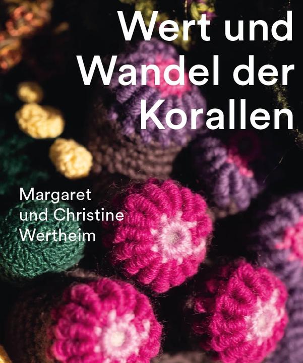 Produktbild Value and change of corals. Christine and Margaret Wertheim (Englisch, Christine Wertheim, Udo Kittelmann, Margaret Wertheim, Doug Harvey, Judith Irrgang, Kayleigh C. Perkov, Amita Deshpande, für die Stifung Frieder Burda, 2022)