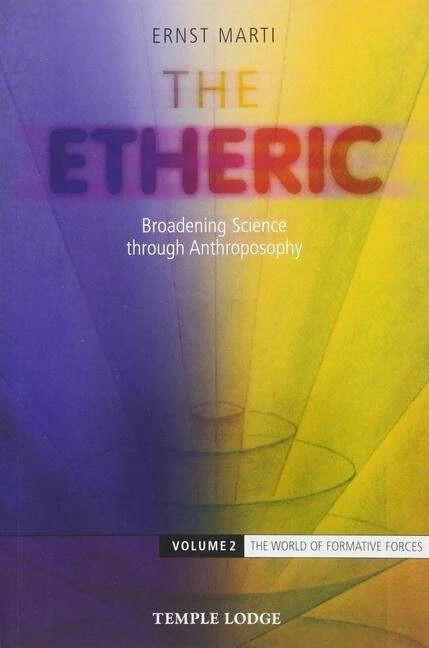 Produktbild The Etheric.Volume 2: The World of Formative Forces (Englisch, Paul King, Ernst Marti, 2018)