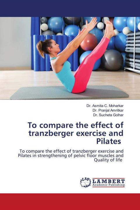 Produktbild To compare the effect of tranzberger exercise and Pilates (Deutsch, Dr. Pranjal Amritkar, Dr. Sucheta Golhar, Dr. Asmita C. Moharkar, 2021)