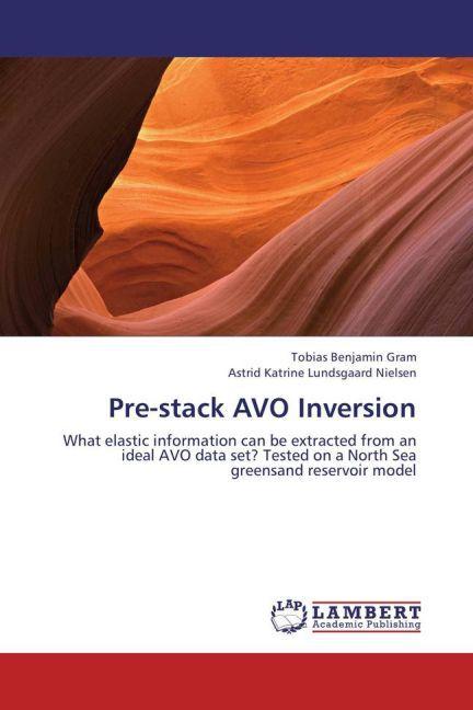 Produktbild Pre-stack AVO Inversion (Deutsch, Tobias Benjamin Gram, Astrid Katrine Lundsgaard Nielsen, 2013)