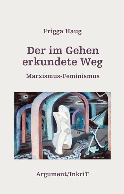 Produktbild Der im Gehen erkundete Weg (Deutsch, Frigga Haug, 2018)