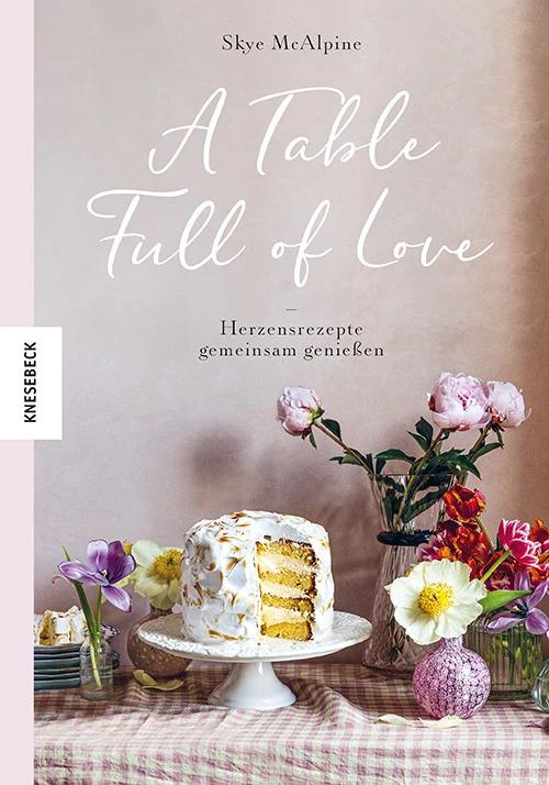 Produktbild A Table Full of Love (Deutsch, Skye McAlpine, Christine Schnappinger, 2023)