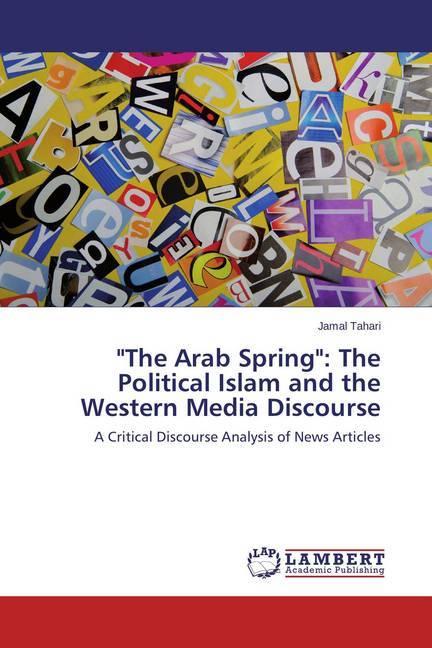 Immagine prodotto 'The Arab Spring': The Political Islam and the Western Media Discourse (Jamal Tahari, 2014)