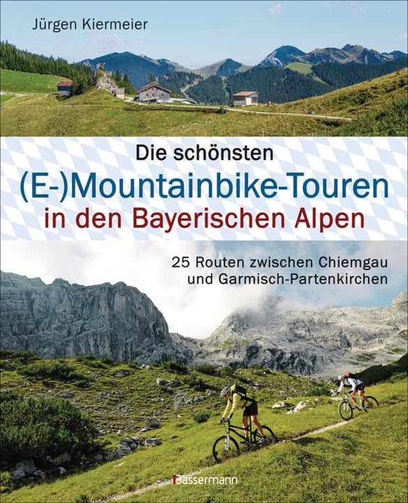 Produktbild Die schönsten (E-)Mountainbike-Touren in den Bayerischen Alpen (Deutsch, Jürgen Kiermeier, 2021)
