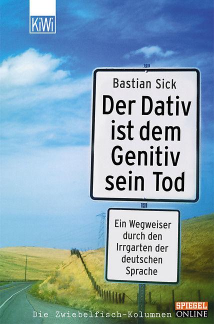 Produktbild Der Dativ ist dem Genitiv sein Tod (Bastian Sick, Deutsch)