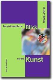 Der philosophische Blick auf die Kunst (Deutsch, Ursula I. Meyer, 2016)