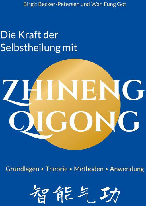 Produktbild Die Kraft der Selbstheilung mit Zhineng Qigong (Deutsch, Birgit Becker-Petersen, Wan Fung Got, 2023)