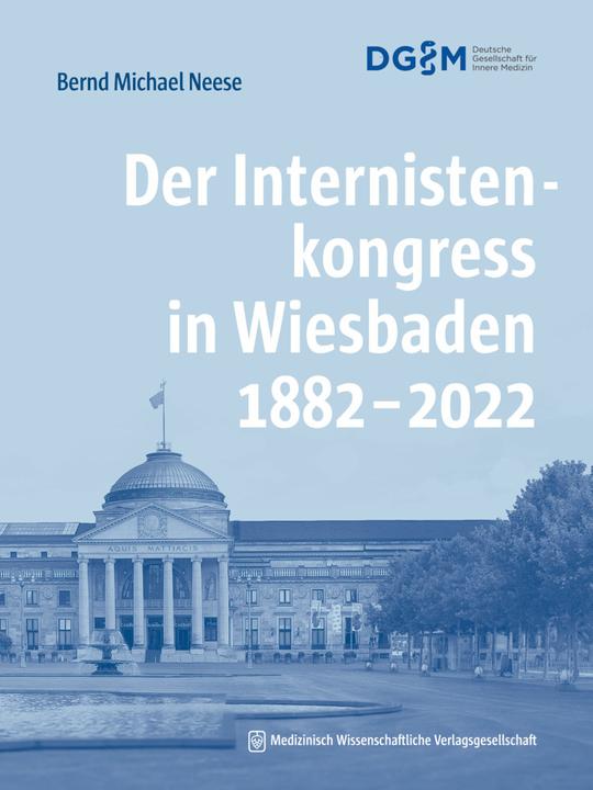 Produktbild Der Internistenkongress in Wiesbaden 1882-2022 (Deutsch, Bernd Michael Neese, 2022)
