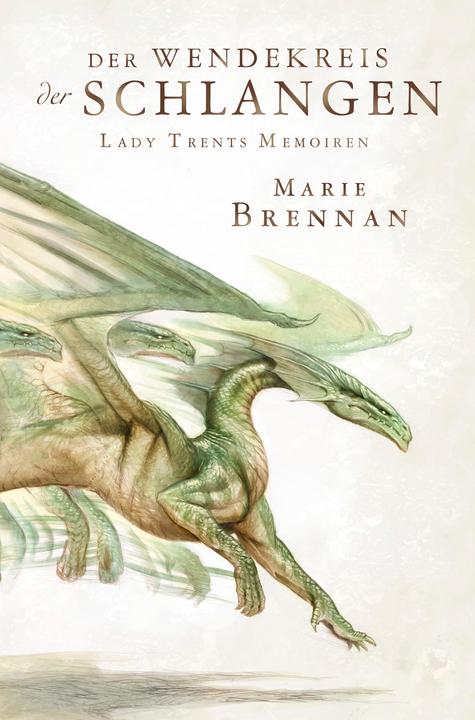 Lady Trents Memoiren: Der Wendekreis der Schlangen (Deutsch, Brennan, Marie, 2018)