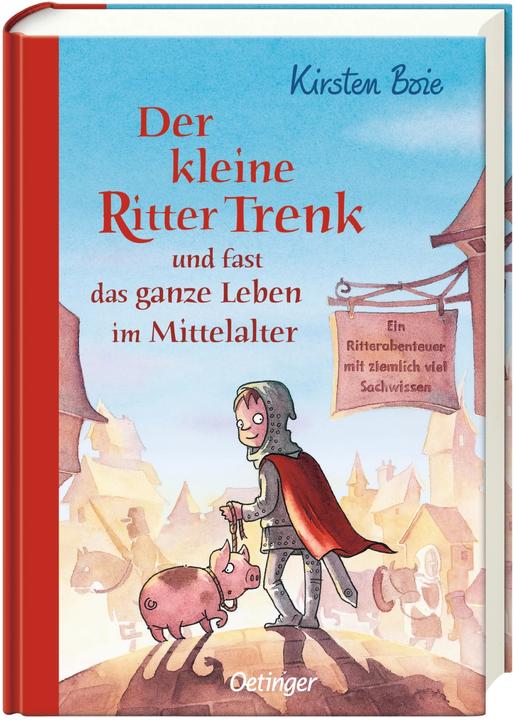 Der kleine Ritter Trenk und fast das ganze Leben im Mittelal (German, Kirsten Boie, 2012)