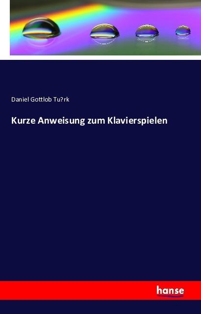 Actual product image Kurze Anweisung zum Klavierspielen (Daniel Gottlob Türk, 2016)