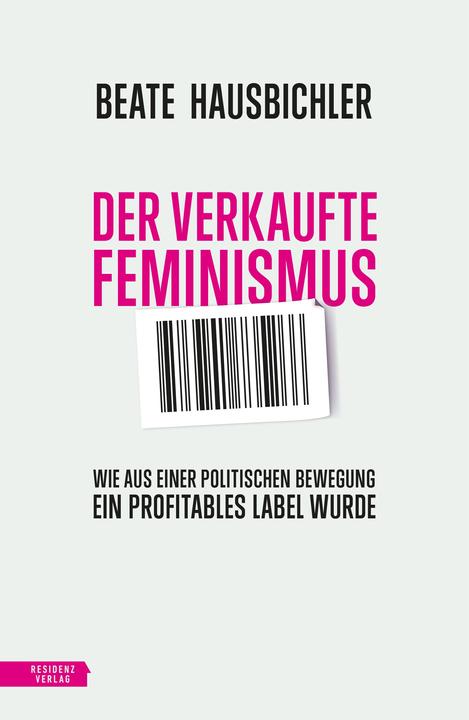Produktbild Der verkaufte Feminismus (Deutsch, Beate Hausbichler, 2021)