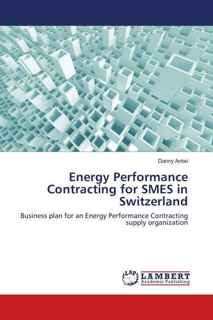 Produktbild Energy Performance Contracting for SMES in Switzerland (Deutsch, Danny Antwi, 2016)