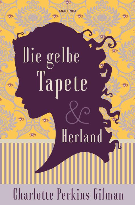 Produktbild Die gelbe Tapete & Herland - Zwei feministische Klassiker in einem Band (Deutsch, Charlotte Perkins Gilman, 2023)