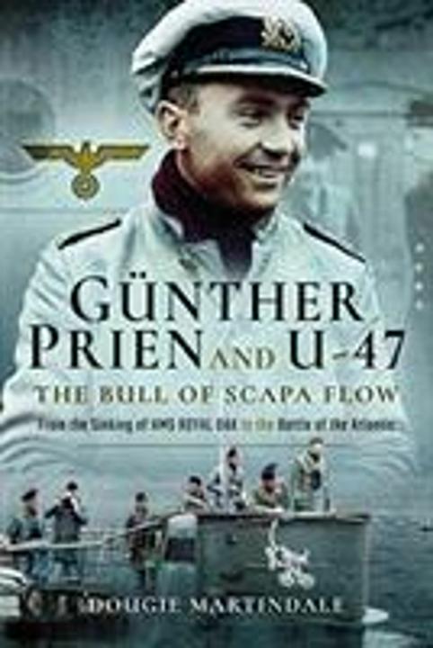Actual product image Gunther Prien and U-47: The Bull of Scapa Flow (English, Dougie Martindale, 2018)