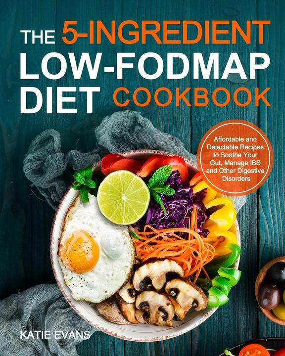 The 5-ingredient Low-FODMAP Diet Cookbook (Inglese, Katie Evans, 2020)