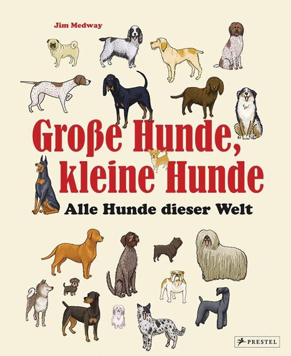 Produktbild Grosse Hunde, kleine Hunde (Deutsch, Jim Medway, Mark Fletcher, 2017)