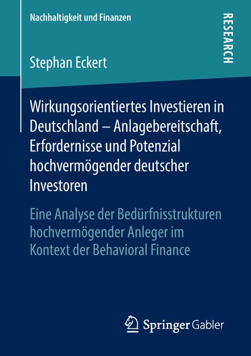 Produktbild Wirkungsorientiertes Investieren in Deutschland - Anlagebereitschaft, Erfordernisse und Potenzial ho (Deutsch, Stephan Eckert, 2018)