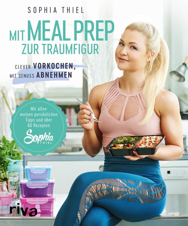 Produktbild Mit Meal Prep zur Traumfigur (Deutsch, Sophia Thiel, 2018)