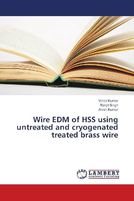 Produktbild Wire EDM of HSS using untreated and cryogenated treated brass wire (Deutsch, Vinod Kumar, Ranjit Singh, Anish Kumar, 2018)