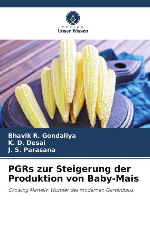 Produktbild PGRs zur Steigerung der Produktion von Baby-Mais (Deutsch, J. S. Parasana, K. D. Desai, Bhavik R. Gondaliya, 2024)