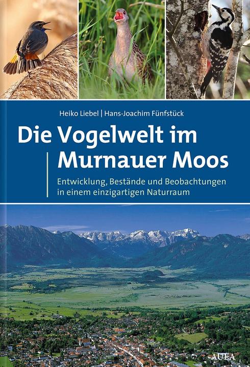 Produktbild Die Vogelwelt im Murnauer Moos (Deutsch, Heiko T. Liebel, Hans-Joachim Fünfstück, 2019)