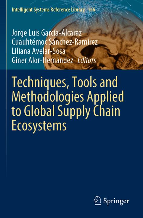 Produktbild Techniques, Tools and Methodologies Applied to Global Supply Chain Ecosystems (Jorge Luis García-Alcaraz, Giner Alor-Hernández, Liliana Avelar-Sosa, Cuauhtémoc Sánchez-Ramírez, 2020)
