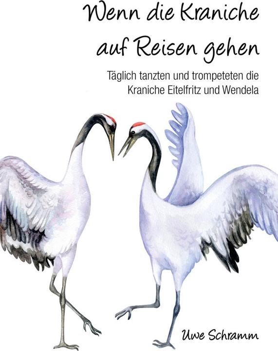 Uwe:Wenn die Kraniche auf Reisen gehen (Deutsch, Schramm Uwe, 2022)
