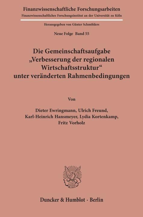 Produktbild Die Gemeinschaftsaufgabe 'Verbesserung der regionalen Wirtschaftsstruktur' unter veränderten Rahmenb (Ulrich Freund, Karl-Heinrich Hansmeyer, Dieter Ewringmann, Fritz Vorholz, Lydia Kortenkamp, 1986)