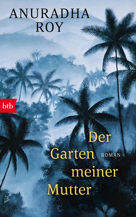 Produktbild Der Garten meiner Mutter (Deutsch, Anuradha Roy, 2023)
