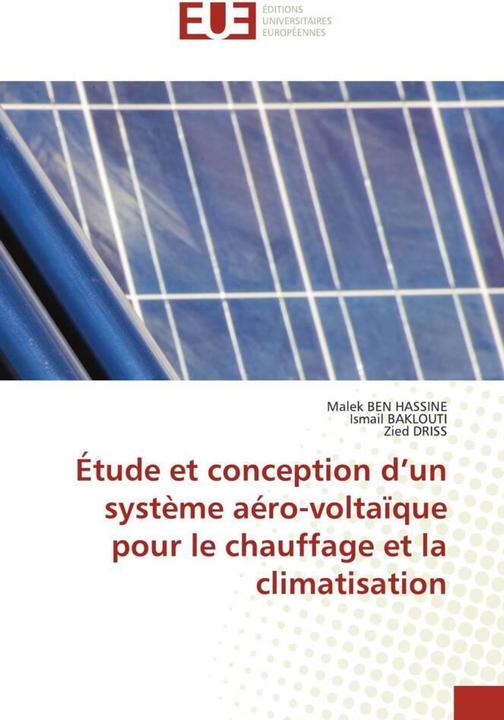 Produktbild Étude et conception d'un système aéro-voltaïque pour le chauffage et la climatisation (Zied Driss, Ismail Baklouti, Malek BEN HASSINE, 2021)