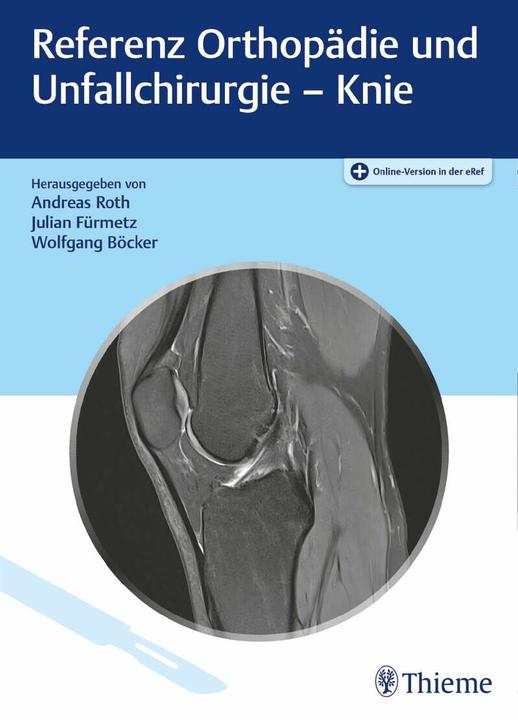 Referenz Orthopädie und Unfallchirurgie: Knie (German, Andreas Roth, Julian Fürmetz, Wolfgang Böcker, 2022)