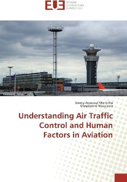 Actual product image Understanding Air Traffic Control and Human Factors in Aviation (Emmy Arsonval Maniriho, Dieudonné Ndayizera, 2018)
