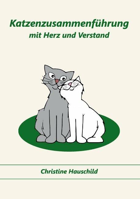 Produktbild Katzenzusammenführung mit Herz und Verstand (Deutsch, Christine Hauschild, 2014)