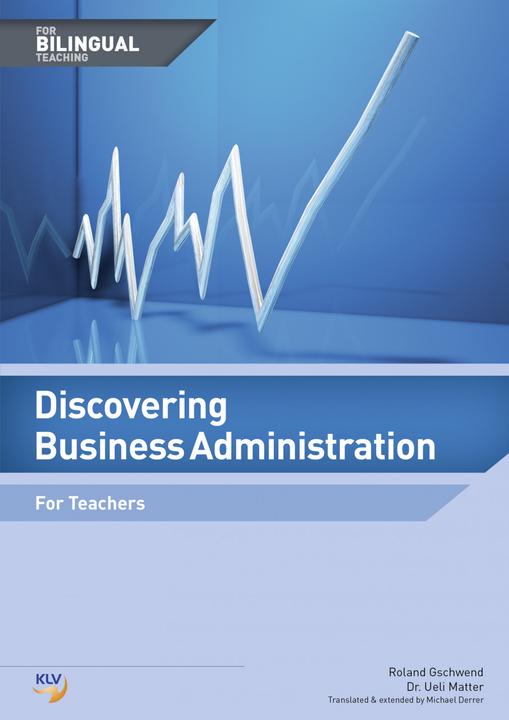 Produktbild Discovering Business Administration. For Bilingual Teaching. For Teachers (Englisch, Ueli Matter, Roland Gschwend, 2015)