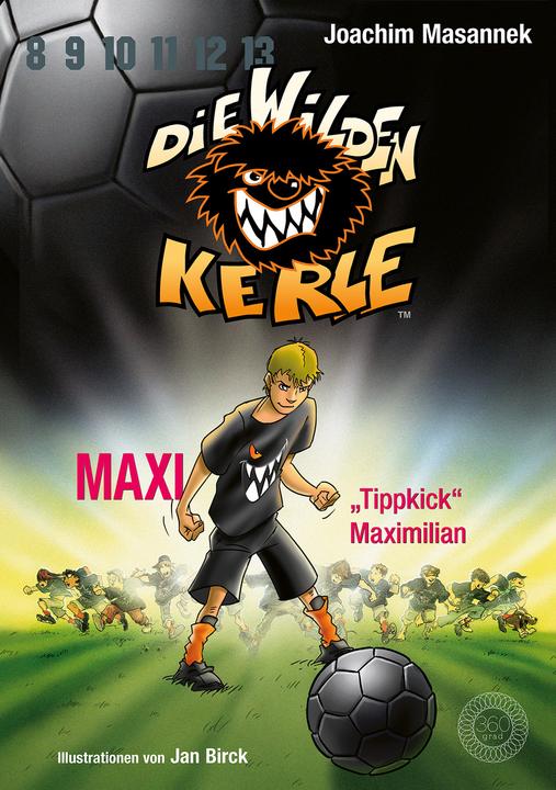 Image du produit Die Wilden Kerle - Buch 7: Maxi 'Tippkick' Maximilian (Allemand, Jan Birck, Joachim Masannek, 2022)