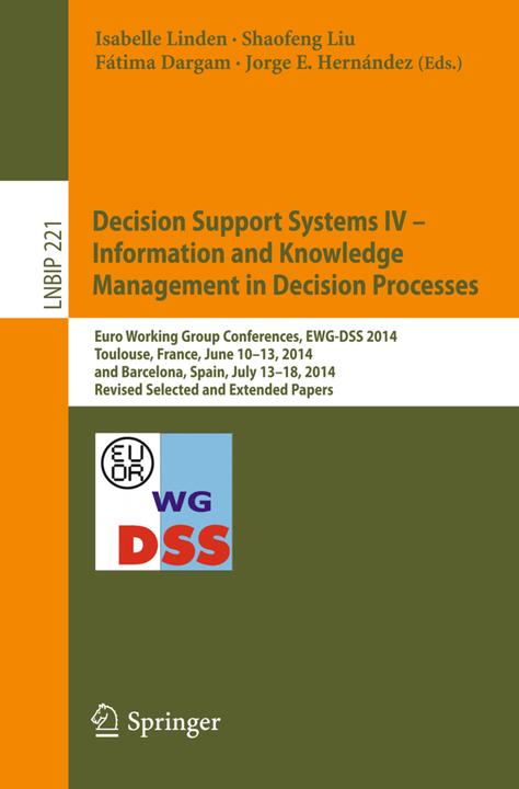 Produktbild Decision Support Systems IV - Information and Knowledge Management in Decision Processes (Jorge Hernández, Shaofeng Liu, Fátima Dargam, Isabelle Linden, 2015)